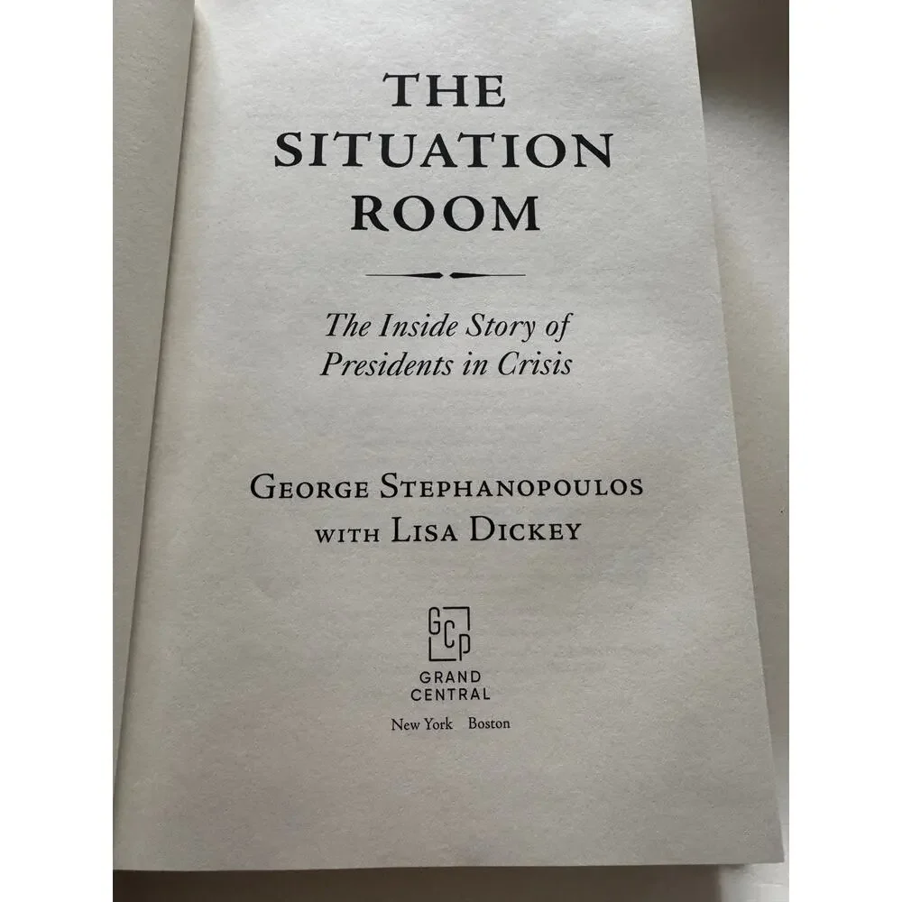 The Situation Room George Stephanopoulos Hardcover Presidents In Crisis Book